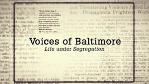 Voices of Baltimore: Life Under Segregation